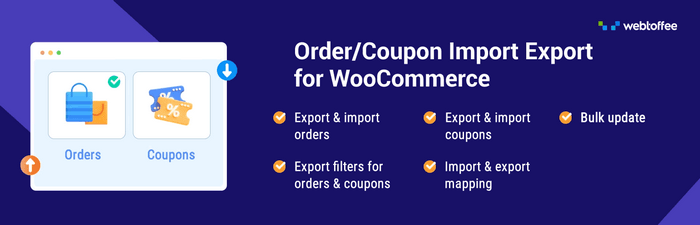 Order Import Export for WooCommerce The WooCommerce Order Import Export plugin makes life easier by allowing bulk importing or exporting of orders.
